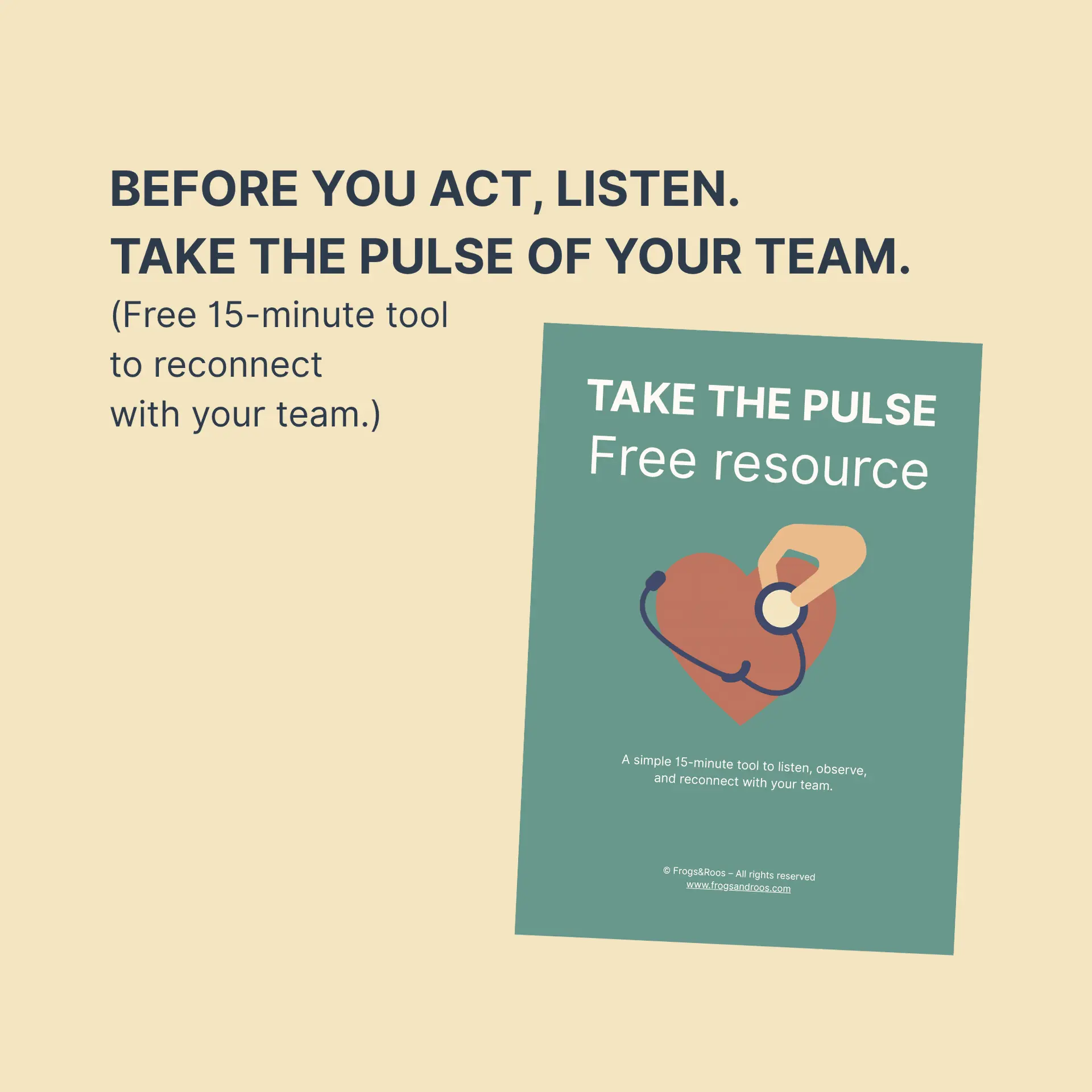 Minimalist visual showing the Frogs&Roos free resource “Take the Pulse”, a 15-minute team check-up tool to listen, observe, and reconnect with your team.